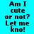 A static image with cyan background and black text reading "Am I cute or not? Let me kno!" in pixelated font, displayed in a of six identical