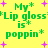 Yellow background with green text reading "My Lip gloss is poppin" and pink star symbols scattered throughout.