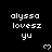 Black background with white pixelated text 'alyssa lovesz yu' repeated across multiple and , each followed by a small heart symbol