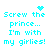 Cyan pixelated text reads 'Screw the prince... I'm with my girlies!' with a heart symbol above the first line and a starburst symbol above the second line in the top-right corner.