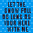 Blue background with white dots and repeated dark brown text reading "LET THE SNOW FALL AS LONG AS YOUR HERE WITH ME" in a pattern