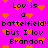 Pixelated text on bright pink background with orange hearts, repeating 'Lov is a battlefield!! but I lov Brandon' in black block letters.
