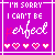 Purple background with white text 'I'M SORRY I CAN'T BE perfect' and pink hearts below, each heart changing color across frames.