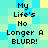 Pixelated text reads "My Life's No Longer A BLURR!" on a blue-green pixel background with yellow accents