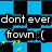 Blue and black checkered background with white text fragments reading 'dont ever', 'from :(', 'bin luv', 'with your smile' on left, and 'u never know who might' on right.
