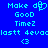Blue background with cyan pixelated text and symbols arranged in two , including 'Make do', 'GooD', 'Time2', 'lastt 4evoclastt 4evoc', and '<3' with a heart symbol