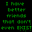 Green pixelated text on black background reads "I have better friends that don't even EXIST!" in two identical vertical