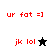 Red pixelated text 'ur fat =]' and 'jk lol' with a black star icon on white background, red text on gray background, red text on black background, and red text with white star icon on black background.