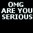 Four display the text "OMG ARE YOU SERIOUS" in white pixelated font against varying solid backgrounds