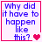 Blue pixelated text 'Why did it have to happen like this?' on white background with pink border and heart symbols changing across frames.