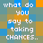 Pixelated text reads 'what do you say to taking CHANCES..' in white letters over a of blue, orange, and green squares