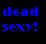 Static pixel art icon with blue text on black background reading "dead sexy!" in blocky retro font.