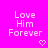Pixelated text 'Love Him Forever' in white on bright pink background with two pixel hearts below the right side of the text.