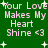 Green background with repeated text 'Your Love Makes My Heart Shine <3' in light pink pixelated font, surrounded by white plus and star symbols.
