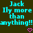 Pixelated cyan text on dark background reads "Jack Ily more than anything!!" with two pink heart symbols below.
