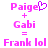 Pixelated pink text and symbols on white background show 'Paige + Gabi = Frank lol' with a heart symbol above 'Paige' in one view.