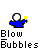 Pixelated character in blue outfit blows bubbles with yellow wand; bubble size and color shift across frames; text "Blow Bubbles" below.