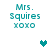 Pixelated teal text reads "Mrs. Squires xoxo" with two heart icons appearing and disappearing in different positions across frames.