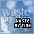 Blue background with white bokeh and light rays, featuring repeated 'waste' text overlay and a black-and-white pixelated 'WASTE MY TIME' label.