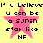 Yellow background with four identical pink star icons, each containing black pixelated text reading "if u believe if u believe u can be a super star like ME".