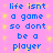 Pixelated blue text on pink background with yellow sparkles, repeating 'life isnt a game so dont be a player' in two vertical
