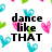 Pixelated text reads 'dance like THAT i might just fall in love' over a white background with scattered blue, pink, and green heart shapes.