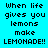 Four pixelated display the phrase 'When life gives you lemons make LEMONADE!!' in black text on cyan, purple, pink, and light blue backgrounds