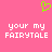 Pink background with green pixelated heart symbol above white text reading 'your my FAIRYTALE' in two identical side-by-side sections.