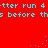 Red background with cyan text repeating 'tter run 4 tter run 4 s before ths before th' and scattered blue pixel clusters.