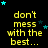 Yellow text 'don't mess with the best...' on black background, scattered cyan and dark blue stars in pixelated style.