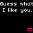 Black background with repeated white text "Guess what I like you." and pink heart symbols, partially obscured by a gray overlay.