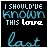 nine displays variations of text on a black background with blue and white lettering, where the word "love" changes color and "shouldn't" appears in some