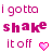 Pixelated pink text and heart icons arranged in a contact sheet with two identical frames showing the phrase "i gotta shake it off" and a small heart symbol.