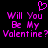 Pixelated pink text on black background reads "Will You Be My Valentine?" with a pixelated heart above the left side of the text.