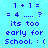 Blue pixelated text on cyan background repeats '1 + 1 = 4 .... ? its too early for School. : (' in a pattern with a gray rectangle in bottom-right corner