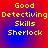 Yellow pixelated text reads "Good Detectiving Skills Sherlock" on a red and blue gradient background with four identical