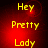 Yellow text on red background with animated red glow effects, displaying 'Hey Pretty Lady' in four