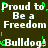 Pixelated text repeats 'Proud to Be a Freedom Bulldog!' with green glitch effects on dark background.