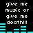 Black background with white pixelated text reading 'give me music or give me death!!!' and cyan audio equalizer bars in motion.