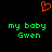 Red pixelated heart symbol above green text reading 'my baby Gwen' on black background.