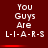 Red background with white pixelated text reading "You Guys Are L-I-A-R-S" in two , separated by a horizontal red bar that changes position between frames