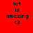 Red background with black text reading 'lat is amazing <3' in four , where the middle alternates between white and light pink highlighting across frames