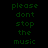 Green pixelated text "please dont stop the music" on dark backgrounds with varying color gradients.