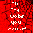 Red background with black web-like pattern and white pixelated text reading "Oh... The webs you weave!" in four identical