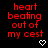 Red pixelated text reads 'heart beating out of my cest' with a white heart symbol below on black background.