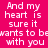 Pixelated white text on a solid pink background reads "And my heart is sure it wants to be with you" in two identical vertical