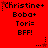 Red background with repeated text blocks and star symbols; text includes 'Christine+', 'Boba+', 'Tori=', 'BFF!', and '...' with star symbols changing position.