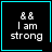 Four identical black square with cyan borders display pixelated text and symbols, each containing "&& I am strong" in white pixels