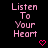 Pixelated pink text reads "Listen To Your Heart" with a small red heart symbol below on black background.