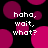 Pixelated text 'haha, wait. what?' repeated over a black background with shifting magenta circles.